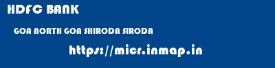 HDFC BANK  GOA NORTH GOA SHIRODA SIRODA  micr code